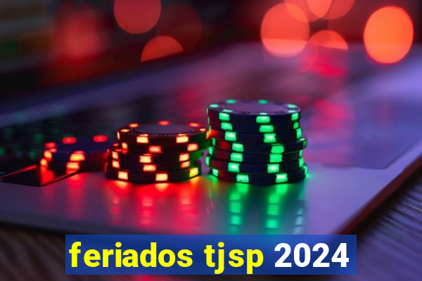 feriados tjsp 2024